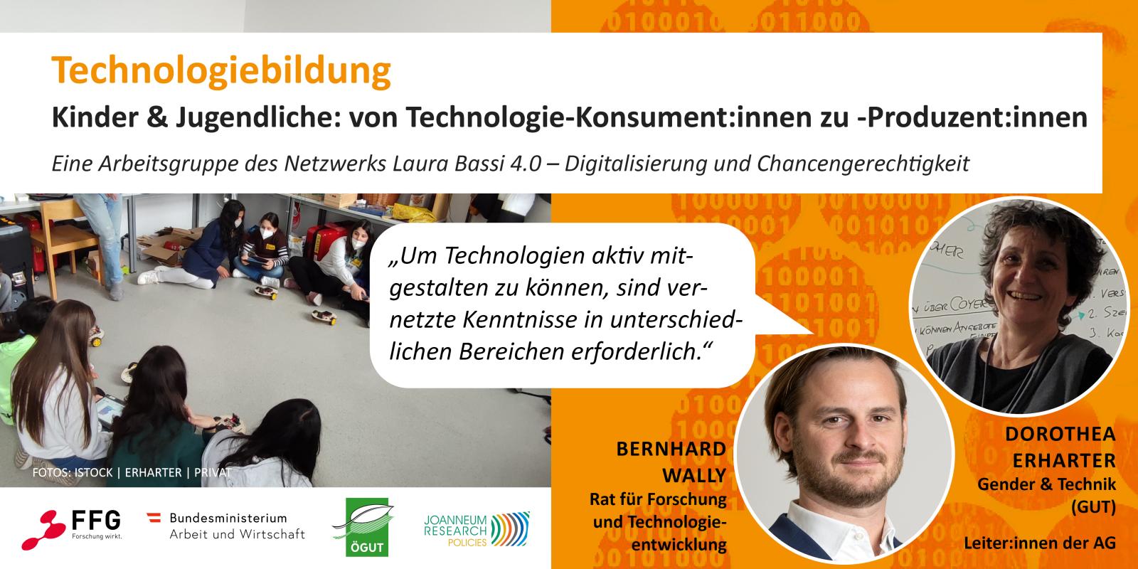 Sujet der Arbeitsgruppe „Technologiebildung“. Darauf sind die Portraitfotos der Arbeitsgruppen-Leiter:innen Dorothea Erharter und Bernhard Wally zu sehen. Sie sagen: „Um Technologien aktiv mitgestalten zu können, sind vernetzte Kenntnisse in unterschiedlichen Bereichen erforderlich“.