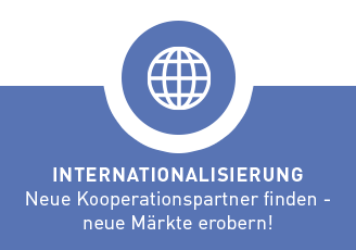 INTERNATIONALISIERUNG. Neue Kooperationspartner finden - neue Märkte erobern!