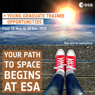 Young Graduate Trainee Opportunities From 16 Nov to 16 Dec 2018 - Your Path to Space begins at ESA